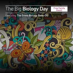 Big Biology Day poster with a colourful microscopic-style illustration and 'Free Family Event' label.